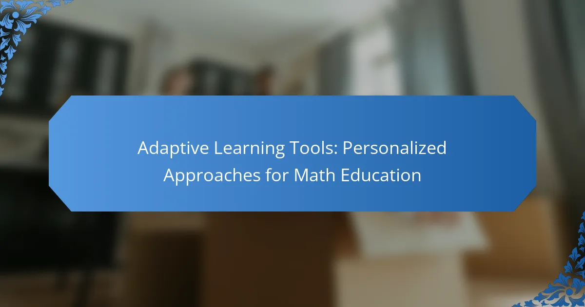 Adaptive Learning Tools: Personalized Approaches for Math Education