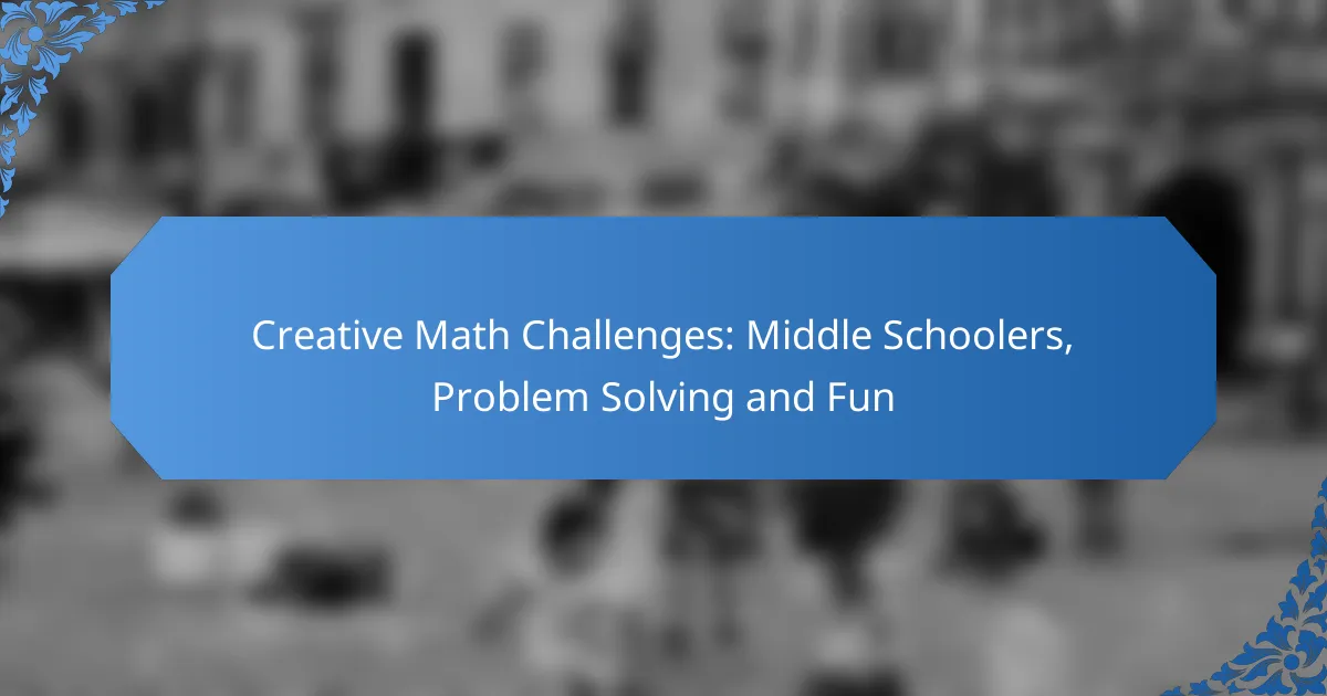 Creative Math Challenges: Middle Schoolers, Problem Solving and Fun