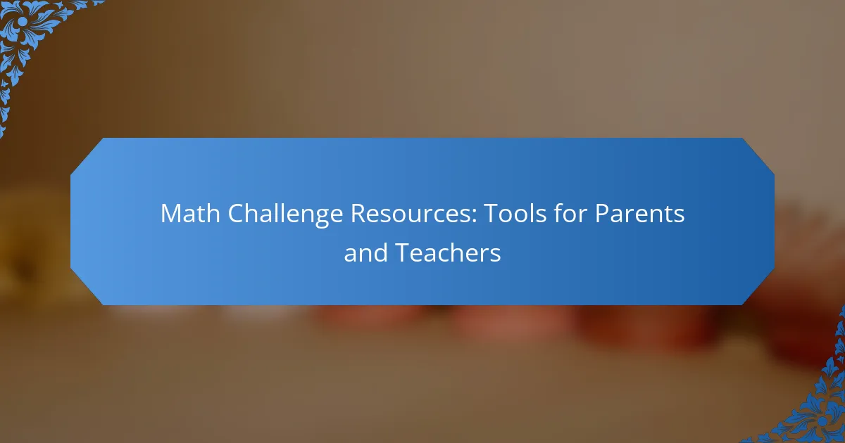 Math Challenge Resources: Tools for Parents and Teachers