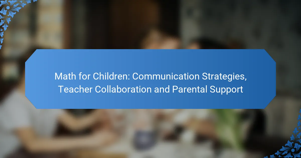 Math for Children: Communication Strategies, Teacher Collaboration and Parental Support