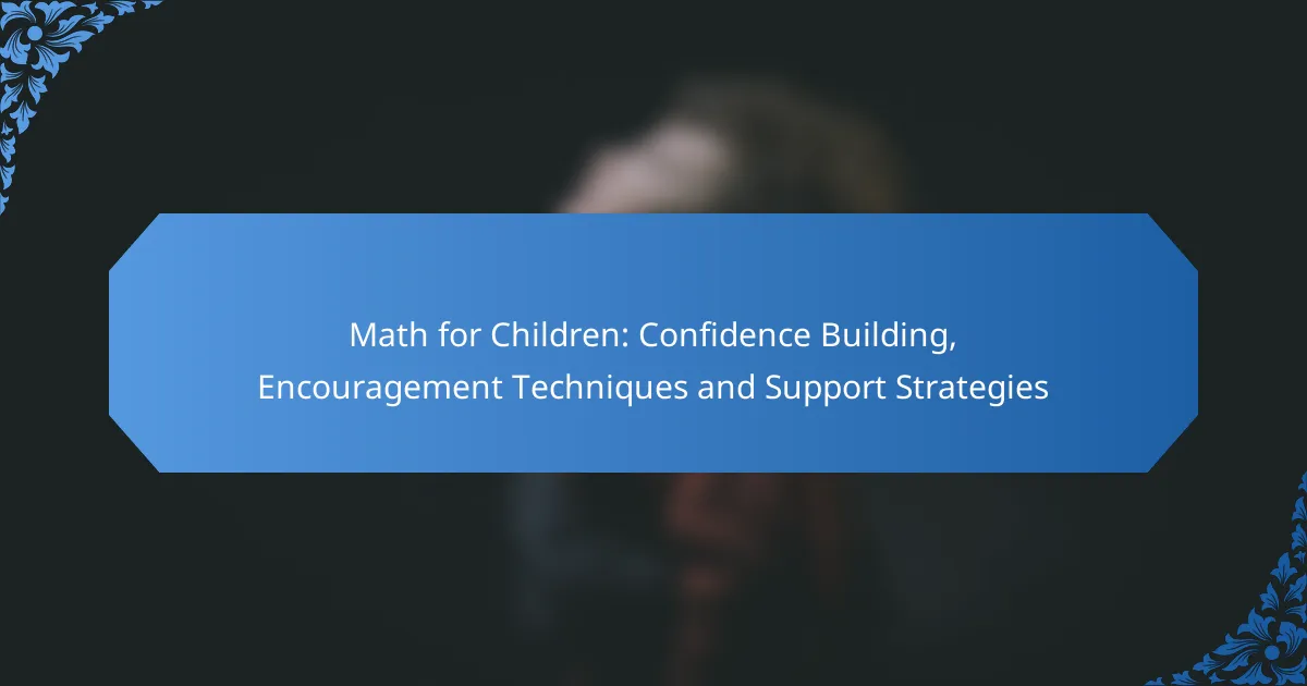 Math for Children: Confidence Building, Encouragement Techniques and Support Strategies