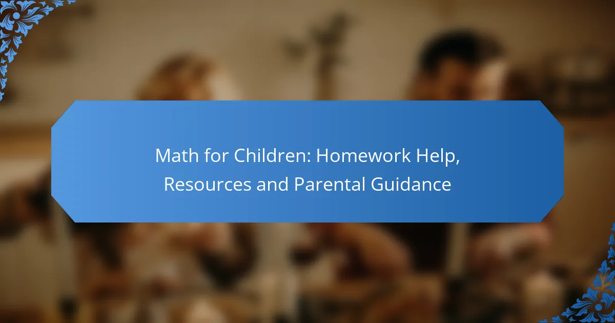 Math for Children: Homework Help, Resources and Parental Guidance