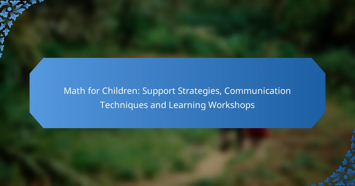 Math for Children: Support Strategies, Communication Techniques and Learning Workshops