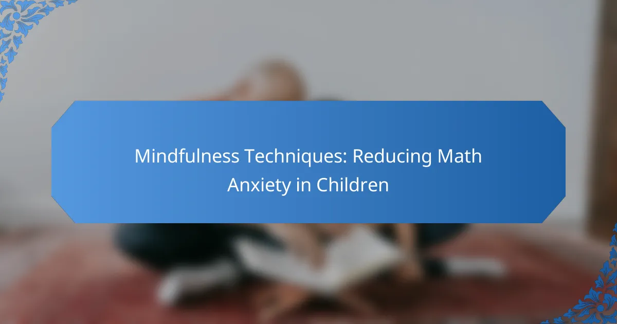 Mindfulness Techniques: Reducing Math Anxiety in Children