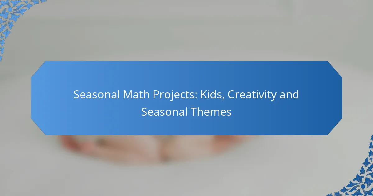 Seasonal Math Projects: Kids, Creativity and Seasonal Themes