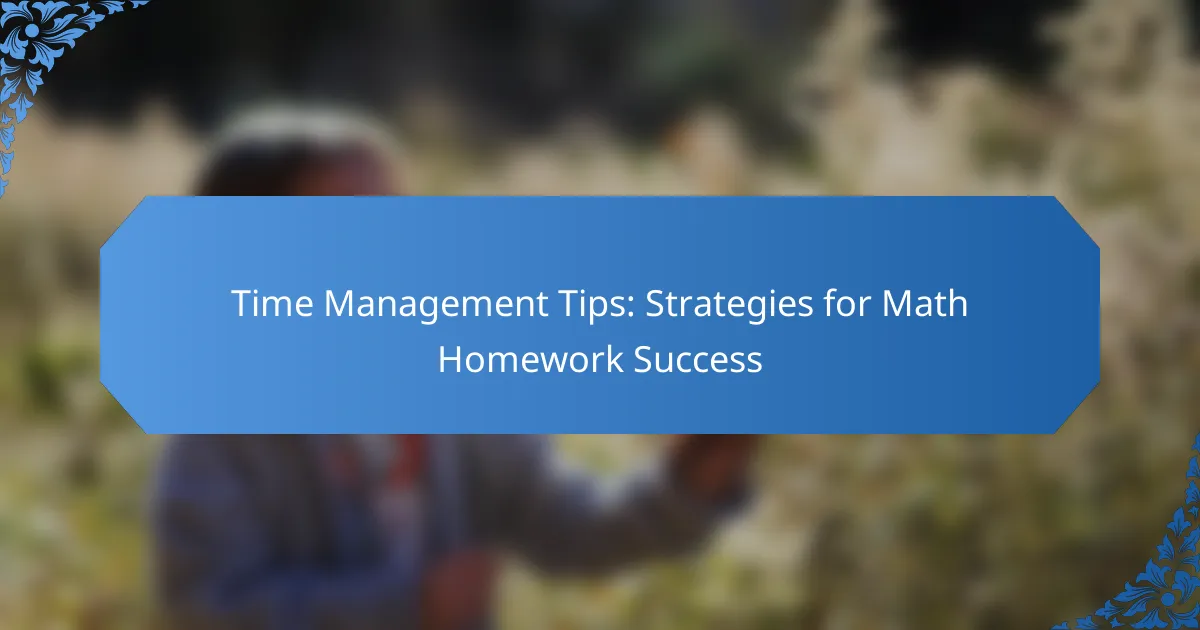 Time Management Tips: Strategies for Math Homework Success