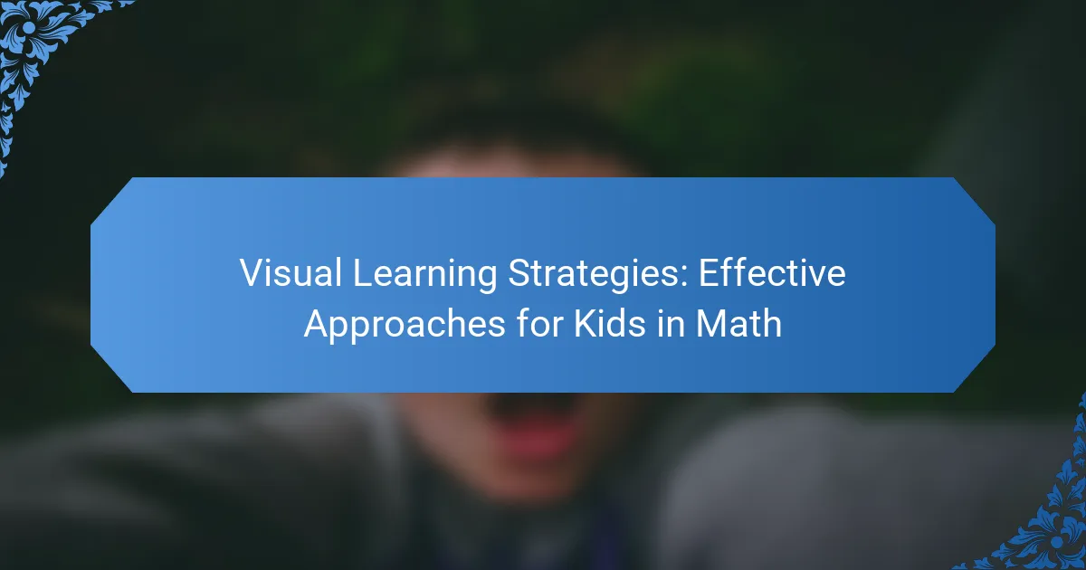 Visual Learning Strategies: Effective Approaches for Kids in Math