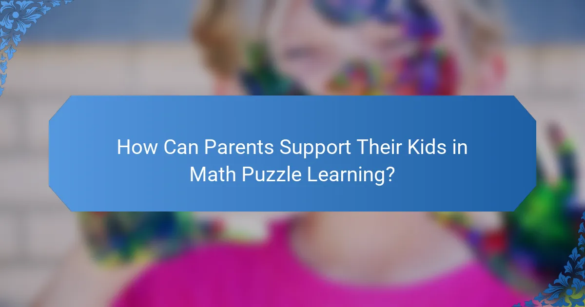 How Can Parents Support Their Kids in Math Puzzle Learning?