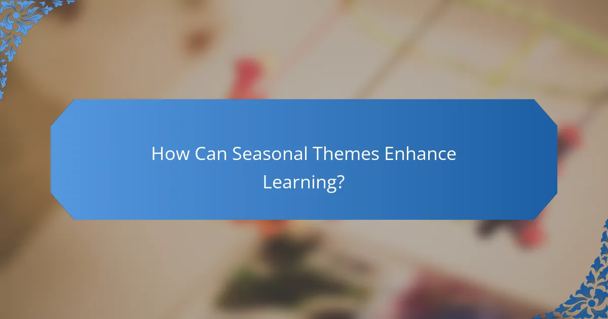 How Can Seasonal Themes Enhance Learning?