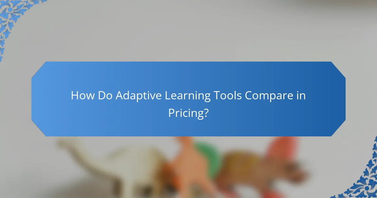 How Do Adaptive Learning Tools Compare in Pricing?