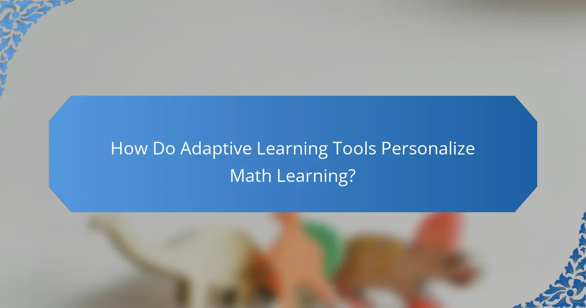 How Do Adaptive Learning Tools Personalize Math Learning?