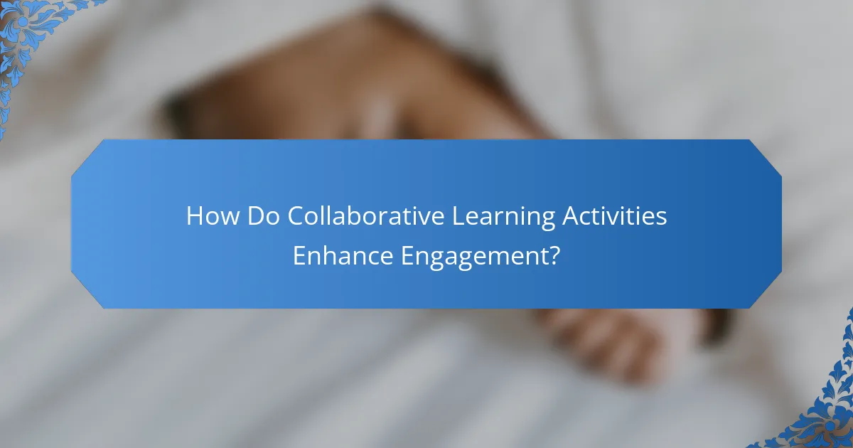 How Do Collaborative Learning Activities Enhance Engagement?