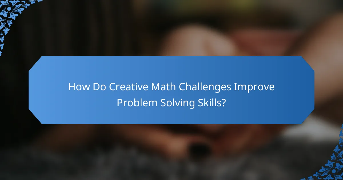 How Do Creative Math Challenges Improve Problem Solving Skills?