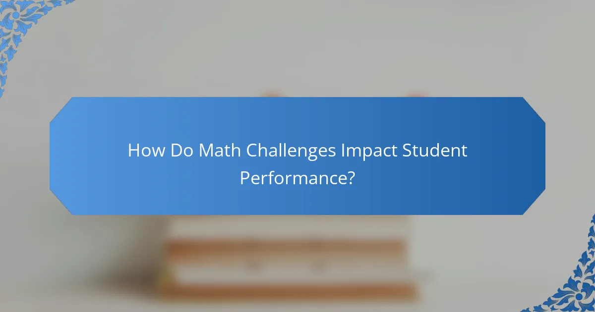 How Do Math Challenges Impact Student Performance?