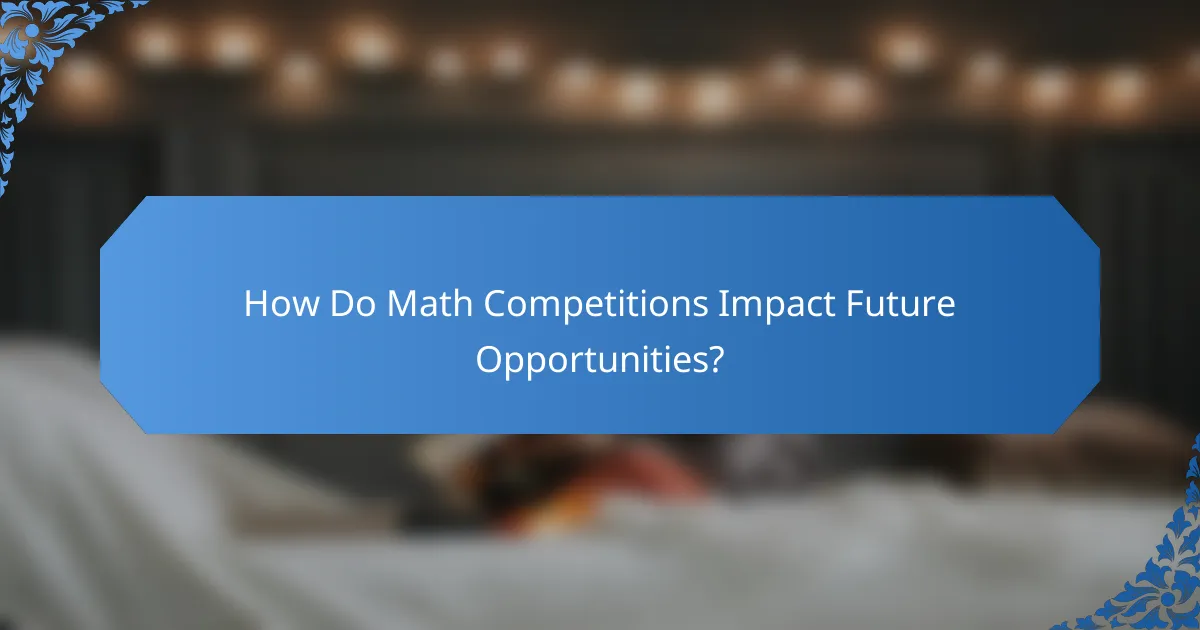 How Do Math Competitions Impact Future Opportunities?