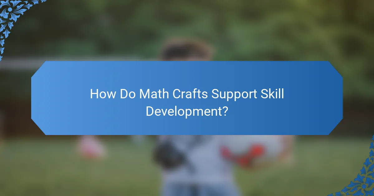 How Do Math Crafts Support Skill Development?