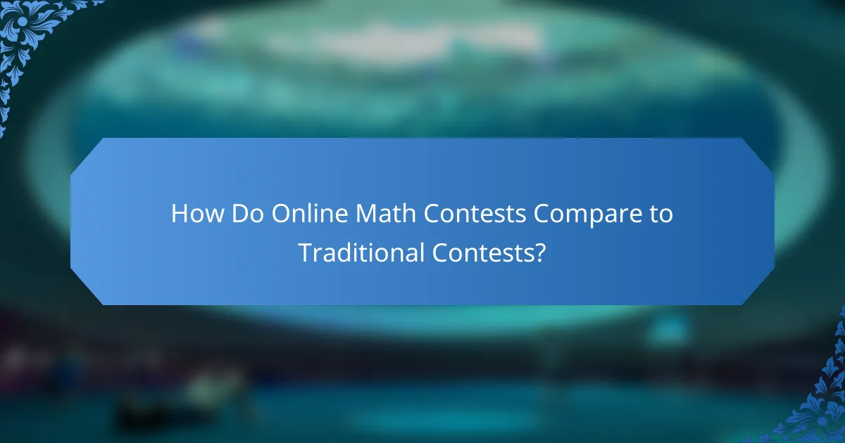 How Do Online Math Contests Compare to Traditional Contests?