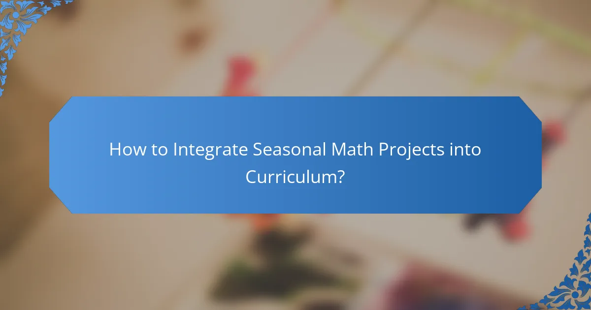 How to Integrate Seasonal Math Projects into Curriculum?