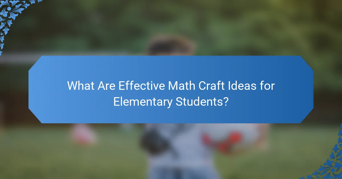What Are Effective Math Craft Ideas for Elementary Students?