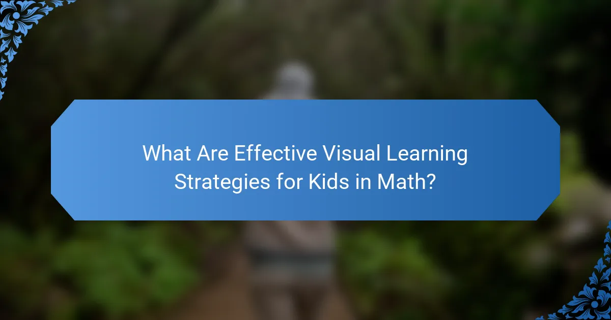 What Are Effective Visual Learning Strategies for Kids in Math?