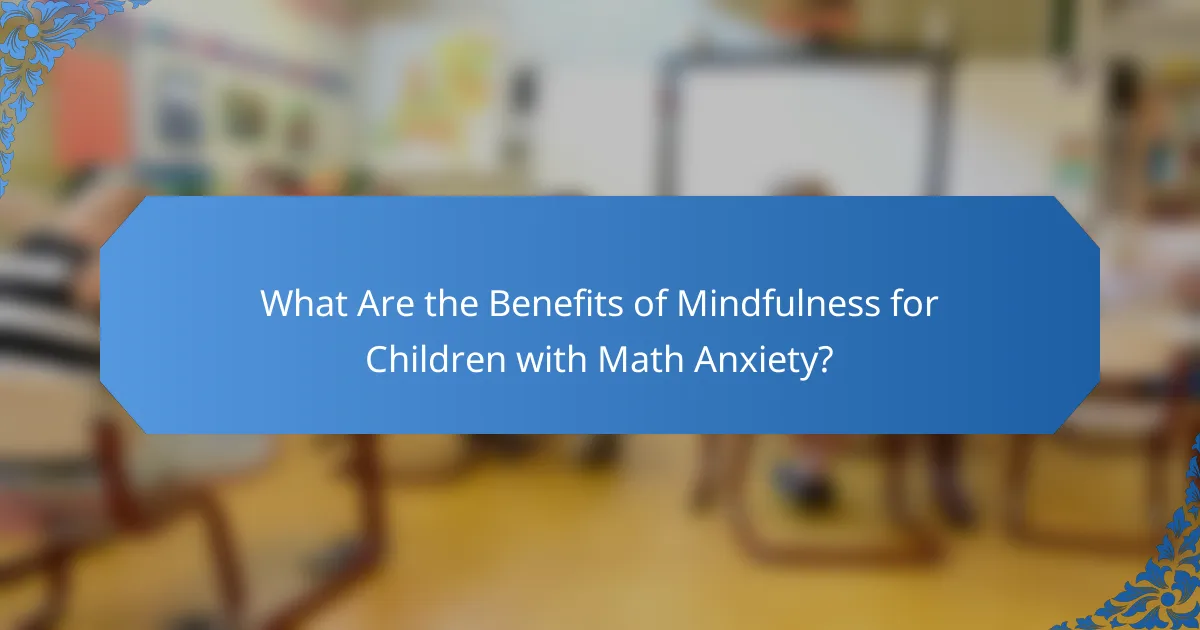 What Are the Benefits of Mindfulness for Children with Math Anxiety?