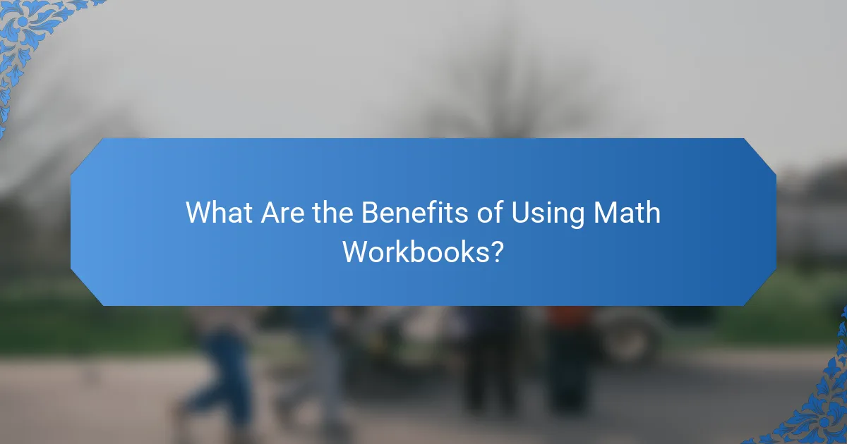 What Are the Benefits of Using Math Workbooks?