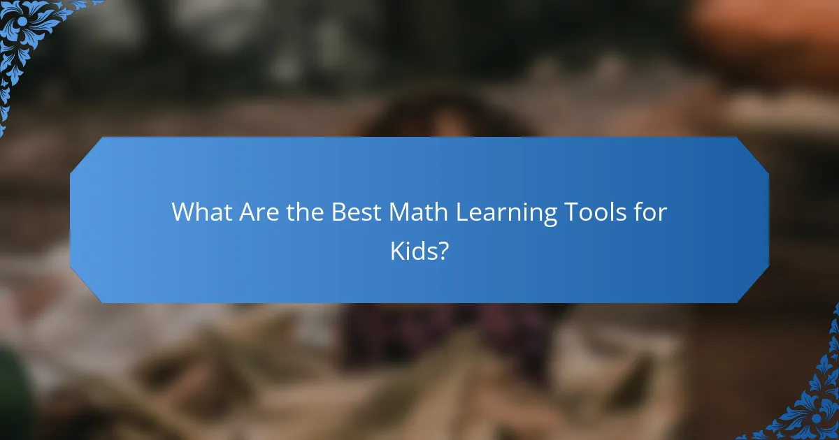 What Are the Best Math Learning Tools for Kids?