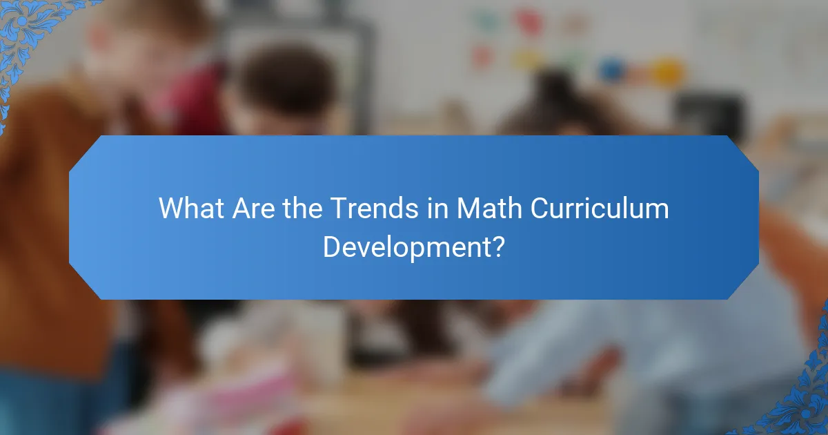 What Are the Trends in Math Curriculum Development?