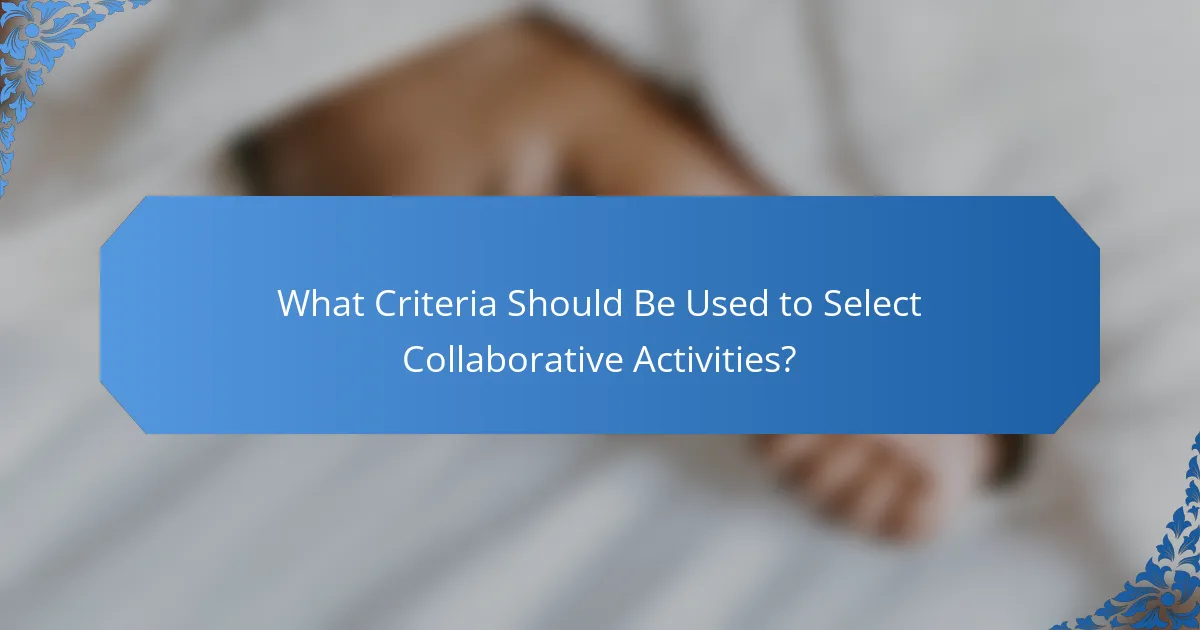 What Criteria Should Be Used to Select Collaborative Activities?