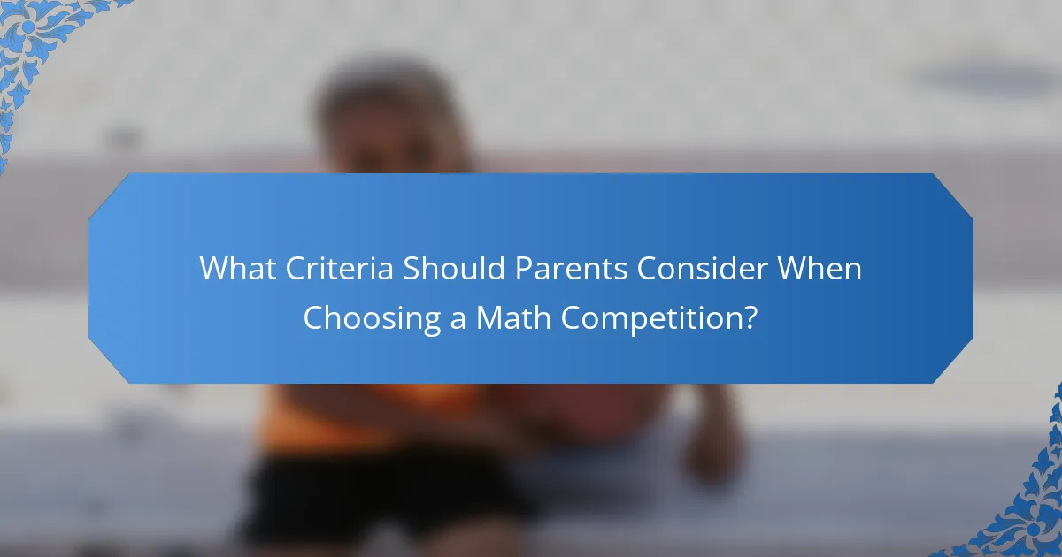 What Criteria Should Parents Consider When Choosing a Math Competition?
