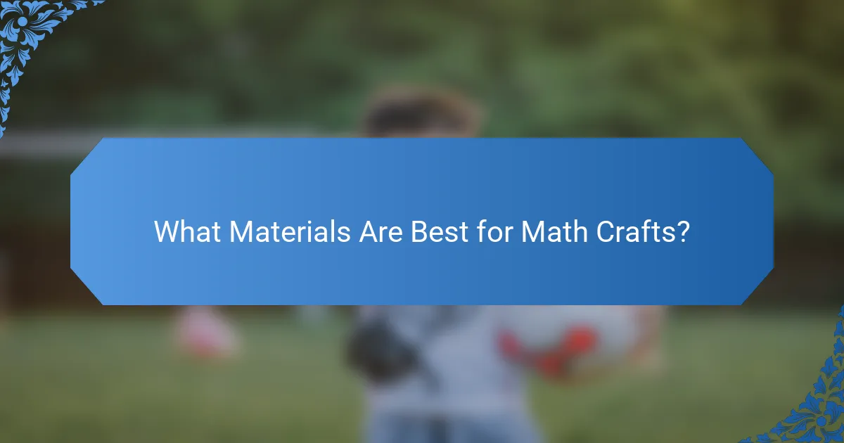 What Materials Are Best for Math Crafts?