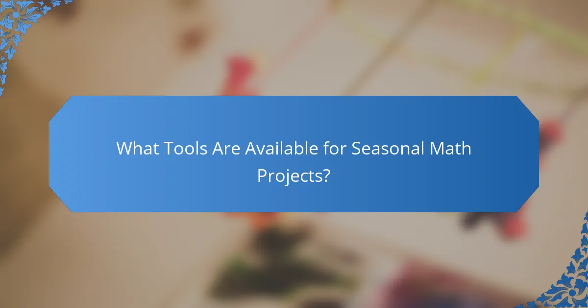What Tools Are Available for Seasonal Math Projects?